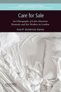 Cover image for Care for Sale: An Ethnography of Latin American Domestic and Sex Workers in London