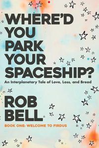 Cover image for Where'd You Park Your Spaceship?
