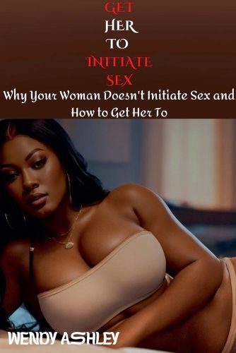 Cover image for Get Her to Initiate Sex