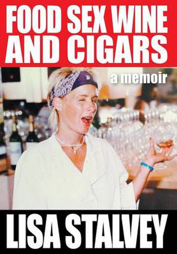 Cover image for Food, Sex, Wine and Cigars: A Memoir