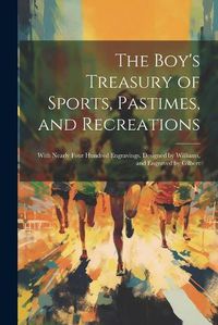 Cover image for The Boy's Treasury of Sports, Pastimes, and Recreations