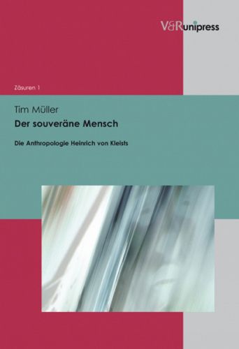 Der Souverane Mensch: Die Anthropologie Heinrich von Kleists