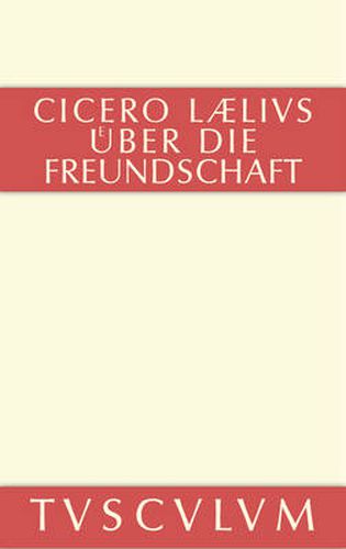 M. Tulli Ciceronis Laelius de amicitia / Laelius uber die Freundschaft