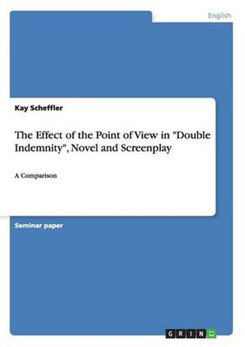 Cover image for The Effect of the Point of View in Double Indemnity, Novel and Screenplay: A Comparison