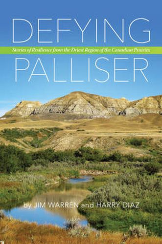 Cover image for Defying Palliser: Stories of Resilience from the Driest Region of the Canadian Prairies