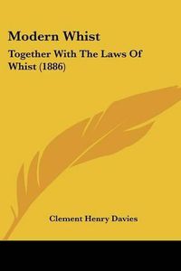 Cover image for Modern Whist: Together with the Laws of Whist (1886)