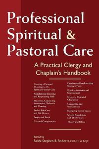 Cover image for Professional Spiritual & Pastoral Care: A Practical Clergy and Chaplain's Handbook