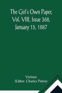 Cover image for The Girl's Own Paper, Vol. VIII, Issue 368, January 15, 1887