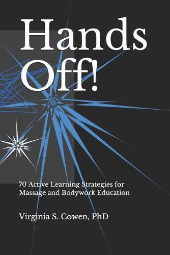 Cover image for Hands Off! 70 Active Learning Strategies for Massage and Bodywork Education