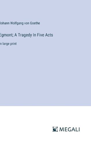 Cover image for Egmont; A Tragedy In Five Acts