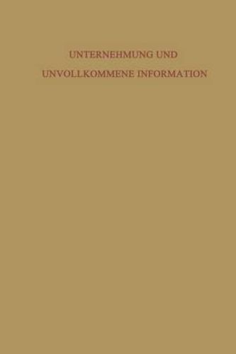 Cover image for Unternehmung Und Unvollkommene Information: Unternehmerische Voraussicht -- Ungewissheit Und Planung