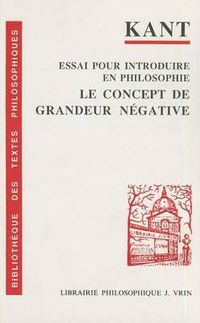 Cover image for Emmanuel Kant: Essai Pour Introduire En Philosophie Le Concept de Grandeur Negative