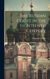 Cover image for The Russian Court in the Eighteenth Century