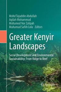 Cover image for Greater Kenyir Landscapes: Social Development and Environmental Sustainability: From Ridge to Reef