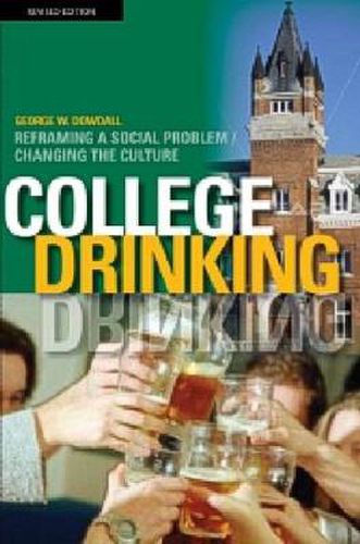 Cover image for College Drinking: Reframing a Social Problem / Changing the Culture