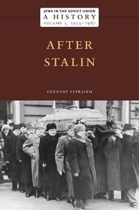 Cover image for Jews in the Soviet Union: A History: After Stalin, 1953-1967, Volume 5