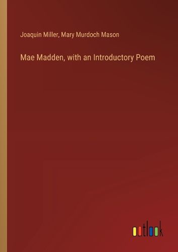 Mae Madden, with an Introductory Poem