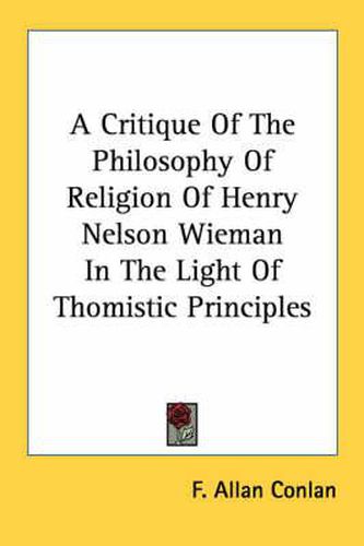 A Critique of the Philosophy of Religion of Henry Nelson Wieman in the Light of Thomistic Principles