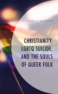 Cover image for Christianity, LGBTQ Suicide, and the Souls of Queer Folk