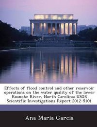 Cover image for Effects of Flood Control and Other Reservoir Operations on the Water Quality of the Lower Roanoke River, North Carolina