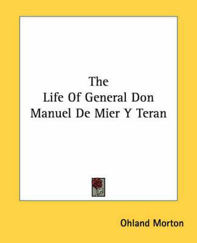 Cover image for The Life of General Don Manuel de Mier y Teran
