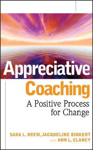 Cover image for Appreciative Coaching: A Positive Process for Change