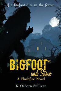 Cover image for Bigfoot and Steve: A Flashfire Novel