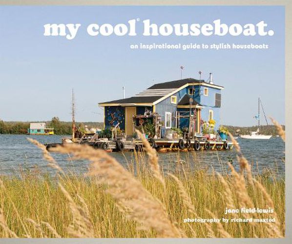 Cover image for my cool houseboat: an inspirational guide to stylish houseboats