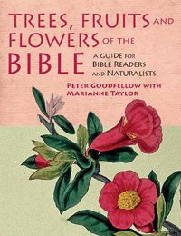 Cover image for Trees, Fruits & Flowers of the Bible: A Guide for Bible Readers and Naturalists