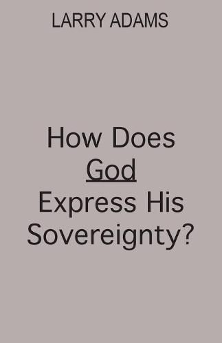 Cover image for How Does God Express His Sovereignty?