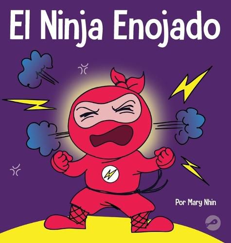 El Ninja Enojado: Un libro para ninos sobre la lucha y el manejo de las emociones de la ira