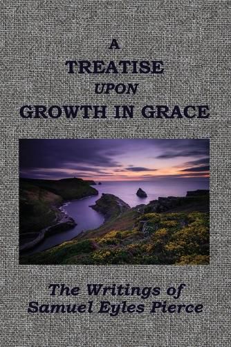 A Treatise Upon Growth in Grace &c.