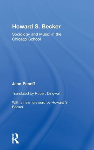 Cover image for Howard S. Becker: Sociology and Music in the Chicago School