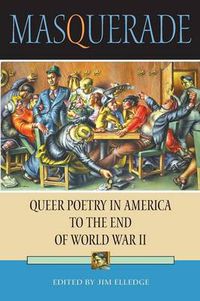 Cover image for Masquerade: Queer Poetry in America to the End of World War II