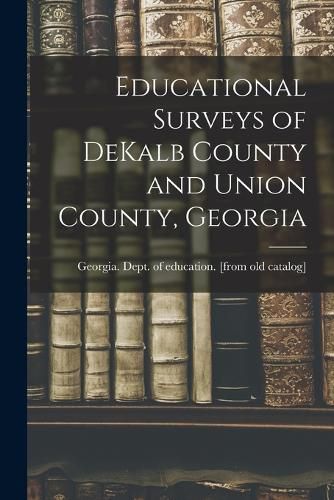 Cover image for Educational Surveys of DeKalb County and Union County, Georgia