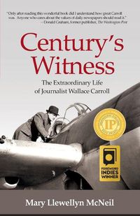 Cover image for Century's Witness: The Extraordinary Life of Journalist Wallace Carroll