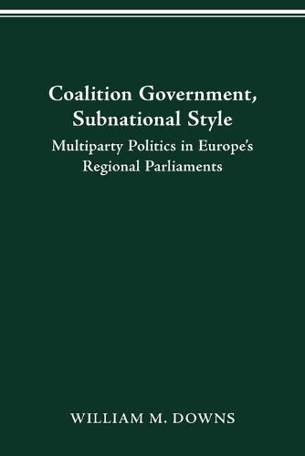 Coalition Government, Subnational Style: Multiparty Politics in Europe's Regional Parliaments