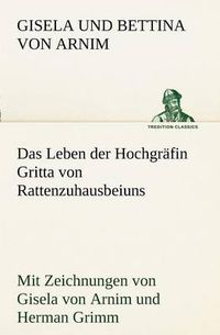 Cover image for Das Leben Der Hochgrafin Gritta Von Rattenzuhausbeiuns