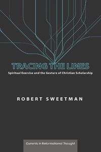 Cover image for Tracing the Lines: Spiritual Exercise and the Gesture of Christian Scholarship