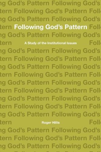 Cover image for Following God's Pattern: A Study of the Institutional Issues