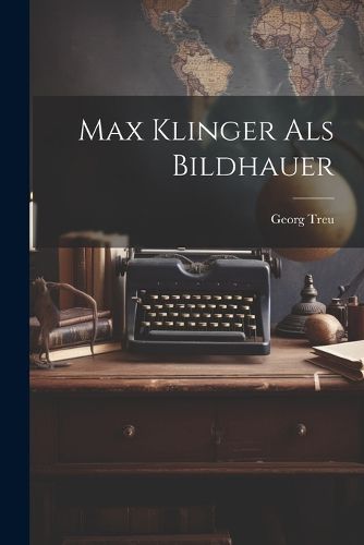 Cover image for Max Klinger als Bildhauer