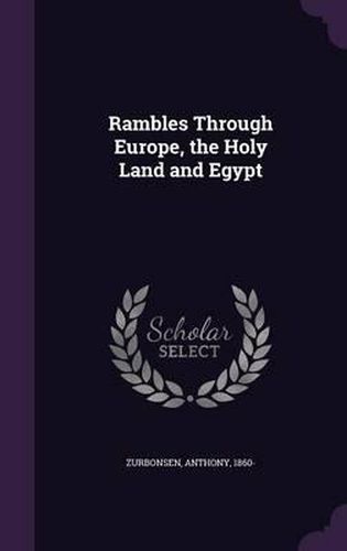 Cover image for Rambles Through Europe, the Holy Land and Egypt