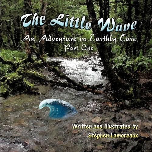 Cover image for The Little Wave: An Adventure in Earthly Care - Part One