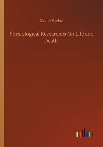 Cover image for Physiological Researches On Life and Death