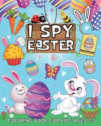 Cover image for I Spy Easter Coloring Book for Kids Ages 2-5