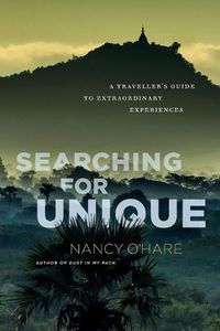 Cover image for Searching for Unique: A Traveller's Guide to Extraordinary Experiences