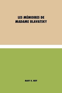 Cover image for Les memoires de Madame Blavatsky