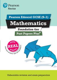 Cover image for Pearson REVISE Edexcel GCSE (9-1) Maths Foundation Past Papers Plus: for home learning, 2022 and 2023 assessments and exams