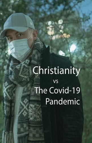 Cover image for Christianity, vs The Covid-10 Pandemic