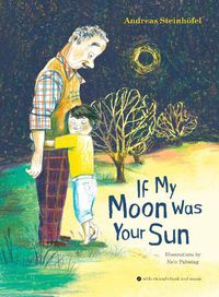 Cover image for If My Moon Was Your Sun: with CD audiobook and music
